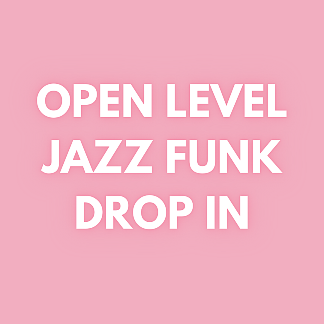 OPEN LEVEL JAZZ FUNK DROP INS